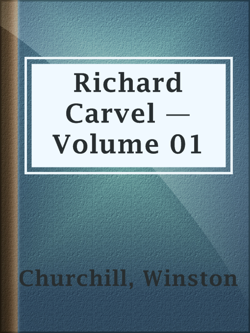 Title details for Richard Carvel — Volume 01 by Winston Churchill - Available